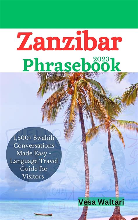 Zanzibar Phrasebook 2023 1 500 Swahili Conversations Made Easy