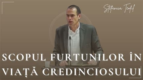 Scopul Furtunilor N Via A Credinciosului Tef Nic Teofil Youtube