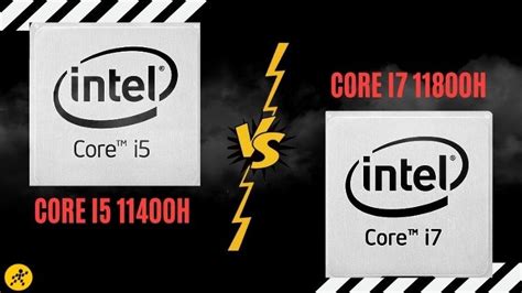 So Sánh Core I5 11400h Vs Core I7 11800h Bí Quyết Lựa Chọn Hoàn Hảo