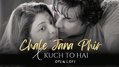 Chale Jana Phir X Kuch To Hai Chillout Mashup Armaan Malik Rahul