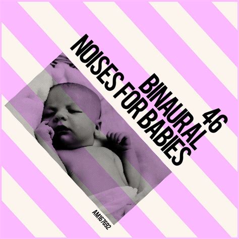 46 Binaural Noises For Babies Album By White Noise Babies Spotify