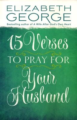 Verses To Pray For Your Husband Elizabeth George