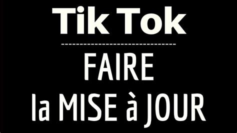 MISE A JOUR Tik Tok comment mettre à jour TELECHARGER nouvelle