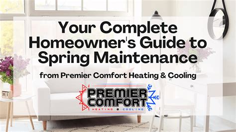 Your Complete Homeowner S Guide To Spring Maintenance Premier Comfort