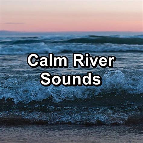 Play Calm River Sounds By Water Sound Natural White Noise Relaxing