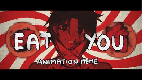 EAT YOU Animation Meme Blood Gore Warning YouTube