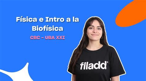 F Sica E Introducci N A La Biof Sica Cbc Y Cbc En Uba Xxi Youtube