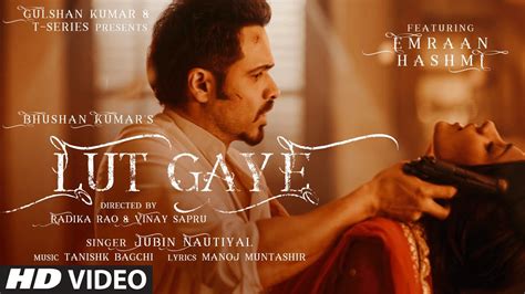 Watch New Hindi Song Music Video Lut Gaye Sung By Jubin Nautiyal