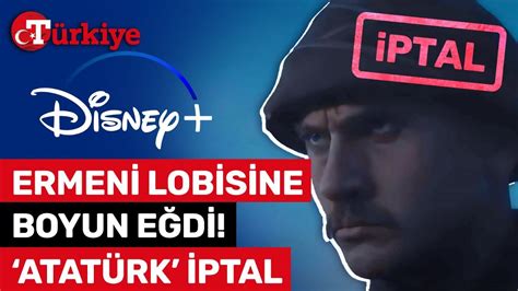 Ermeni Lobisi İstediğini Aldı Disney Plus Atatürk Dizisini