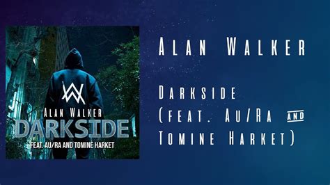 Alan Walker Darkside Feat Au Ra Tomine Harket Lyric YouTube