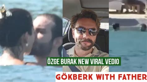 Özge yagiz and Burak New Viral Vedio Gökberk demirci with father YouTube