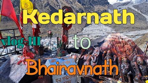 Kedarnath Yatra Bhairavnath Temple Kedarnath Kedarnath To