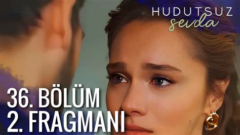 Hudutsuz Sevda 36 Bölüm 2 Fragmanı YouTube