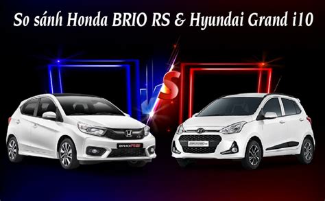 So Sánh Honda Brio Vs Hyundai I10