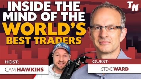 A Look Inside The Mind Of The World S Best Traders W Steve Ward YouTube