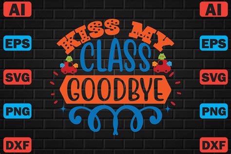 Kiss My Class Goodbye Graphic By Designmaster · Creative Fabrica