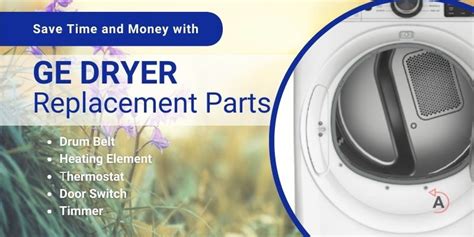 Save Time And Money With Ge Dryer Replacement Parts