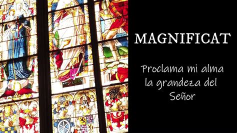 MAGNIFICAT Oración de María Proclama mi alma la grandeza del Señor