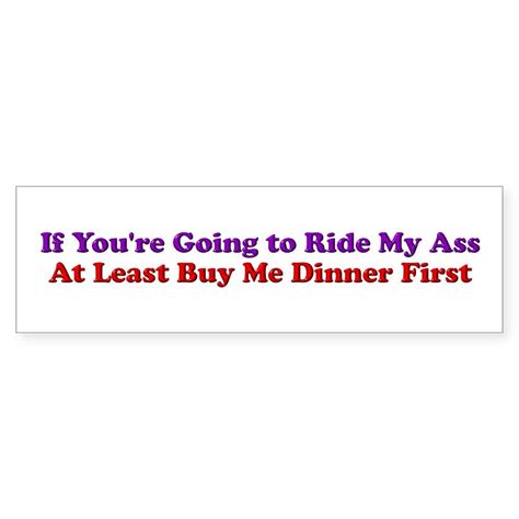 If Youre Going To Ride My Ass Bumper Sticker Cafepress