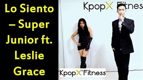 SUPER JUNIOR Lo Siento Feat With Leslie Grace Kpopx Fitness YouTube