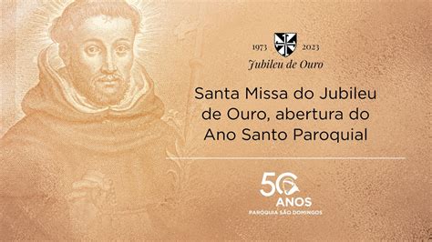 Santa Missa Do Jubileu De Ouro Abertura Do Ano Santo Paroquial