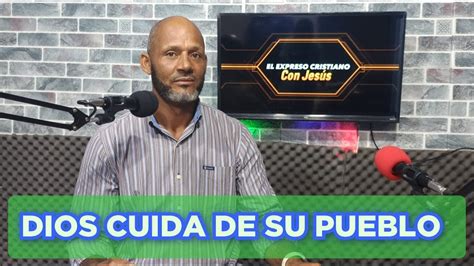 El Expreso Cristiano Con JesÚs 28 08 2023 Tema Dios Cuida De Su Pueblo Pastor Lohammi