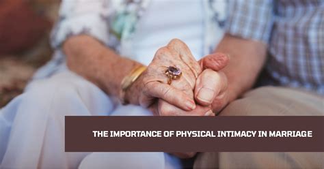 Understanding The Crucial Role Of Physical Intimacy In A Successful