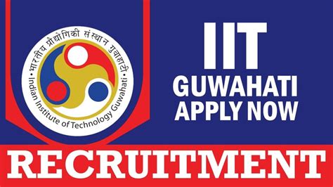 Iit Guwahati Recruitment Monthly Salary Up To Check Post