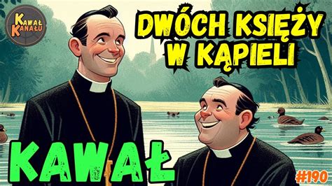 Dw Ch Ksi Y W K Pieli Dobry Kawa Dowcip Youtube