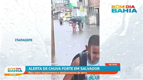 Alerta De Chuva Forte Em Salvador Riscos De Alagamentos E