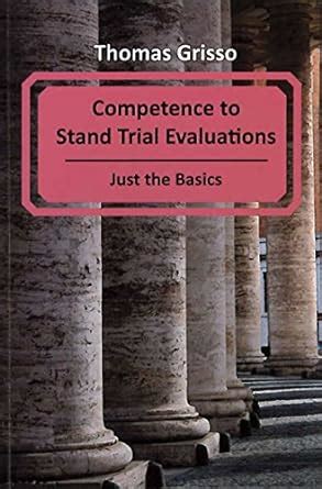 Competence To Stand Trial Evaluations Just The Basics Grisso Thomas