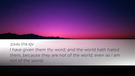 John 1714 Kjv Desktop Wallpaper I Have Given Them Thy Word And The