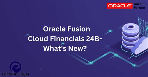 Oracle Fusion Cloud Financials B What S New Enchantapps Ea