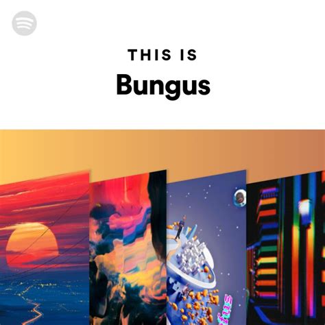 Bungus Songs Albums And Playlists Spotify