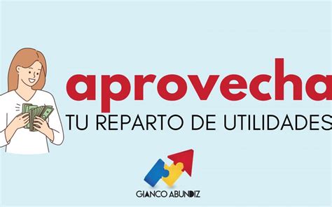 Cómo Aprovechar El Reparto De Utilidades Gianco Abundiz