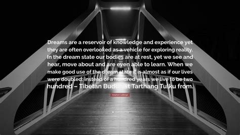 Stephen LaBerge Quote Dreams Are A Reservoir Of Knowledge And