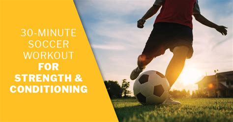 30 Minute Soccer Workout For Strength And Conditioning Issa