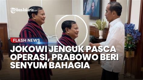 Senyum Prabowo Dijenguk Jokowi Pasca Operasi Doa Jokowi Insyaallah