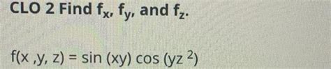 Solved Clo 2 Find Fx Fy And Fz F X Y Z Sin Xy Cos