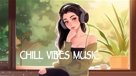 Morning Songs Chill Songs When You Want To Feel Motivated And Relaxed