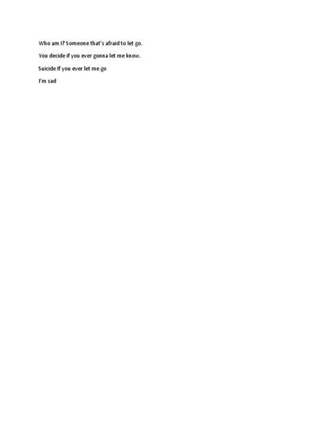 Who Am I Someone Thats Afraid To Let Go You Decide If You Ever Gonna