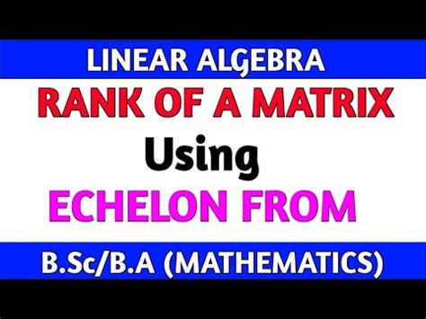 Rank Of Matrix Using Echelon Form Echelon Form Of A Matrix Linear