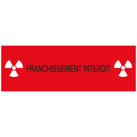 Panneau Picto Radioactivit Franchissement Interdit Danger Radioactif