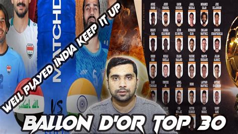 India Vs Iraq Football Match Analysis Ballon Dor Top Nominees