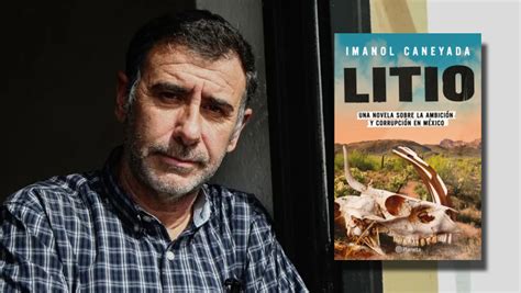 “litio” De Imanol Caneyada Un Relato De Corrupción En Medio Del Drama