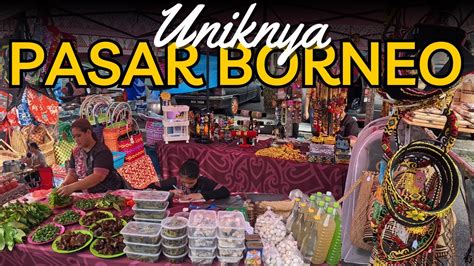 Pasar Borneo Seri Kembangan L Rasai Keunikan Budaya Borneo Youtube