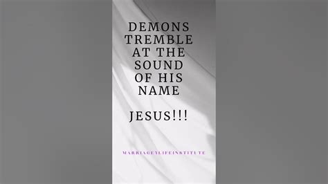 Demons Tremble At The Sound Of His Name Jesus Youtube