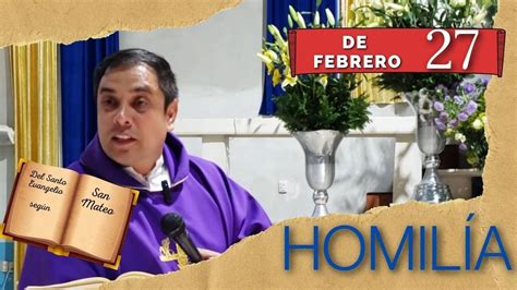 EVANGELIO DE HOY Lunes 27 De Febrero Del 2023 Padre Arturo Cornejo