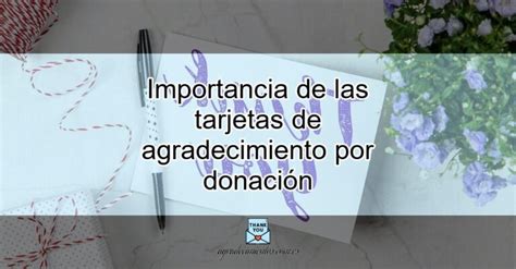 Importancia De Las Tarjetas De Agradecimiento Por Donación Actualizado Diciembre 2023