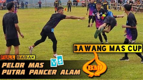 Full Bawang Mas Cup Pelor Mas Vs Putra Pancer Alam Turnamen